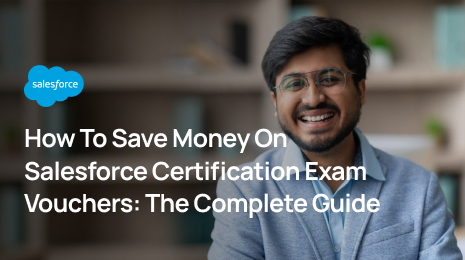 How to Save Money on Salesforce Certification Exam Vouchers: The Complete Guide