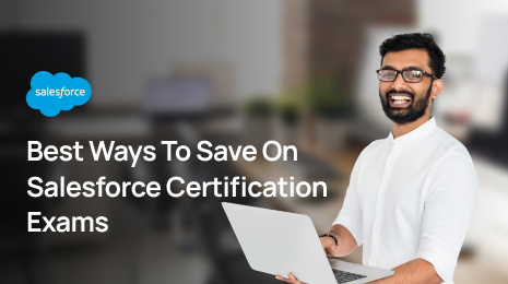 Best Ways to Save on Salesforce Certification Exams