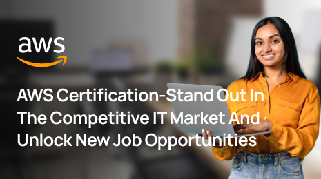 AWS Certification-Stand Out in the Competitive IT Market And Unlock New Job Opportunities